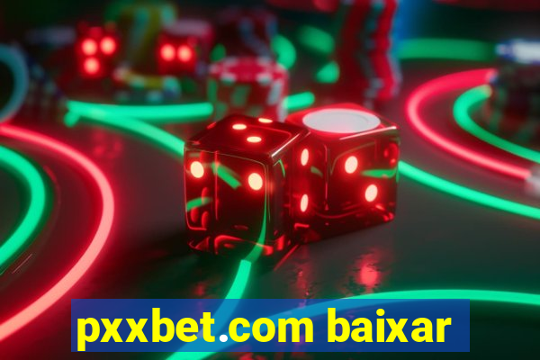 pxxbet.com baixar